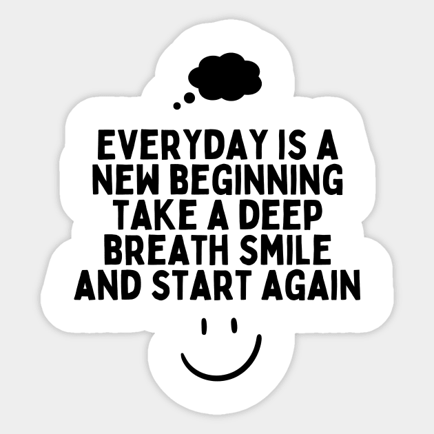 Everyday is a new beginning take a deep breath smile and start again Sticker by Truly